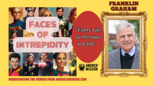 Franklin Graham: Continuing a Legacy – AMERICA MISSION