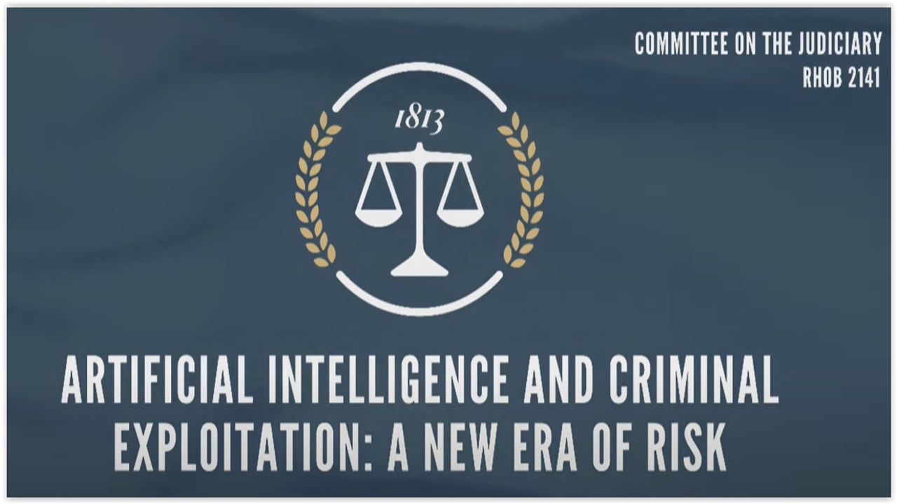 House Judiciary Hearing: AI and Criminal Exploitation – A New Era of Risk
