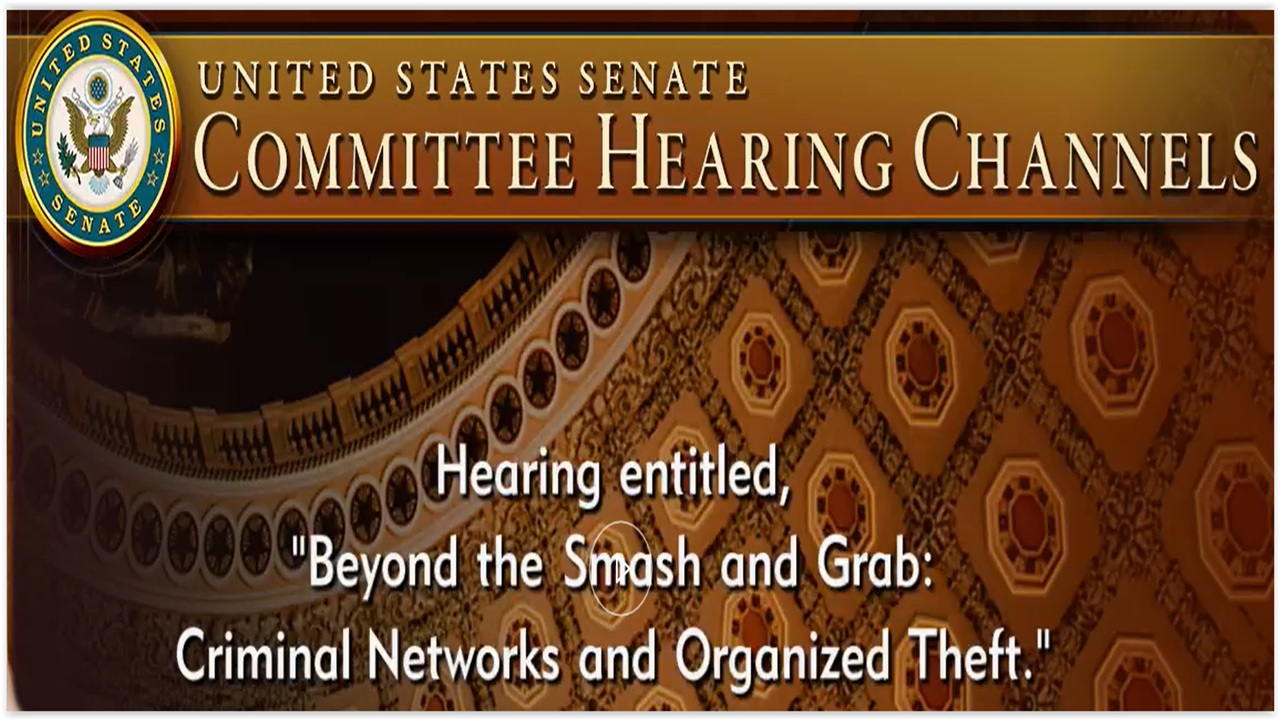 Senate Judiciary: Smash and Grab – Criminal Networks and Organized Theft