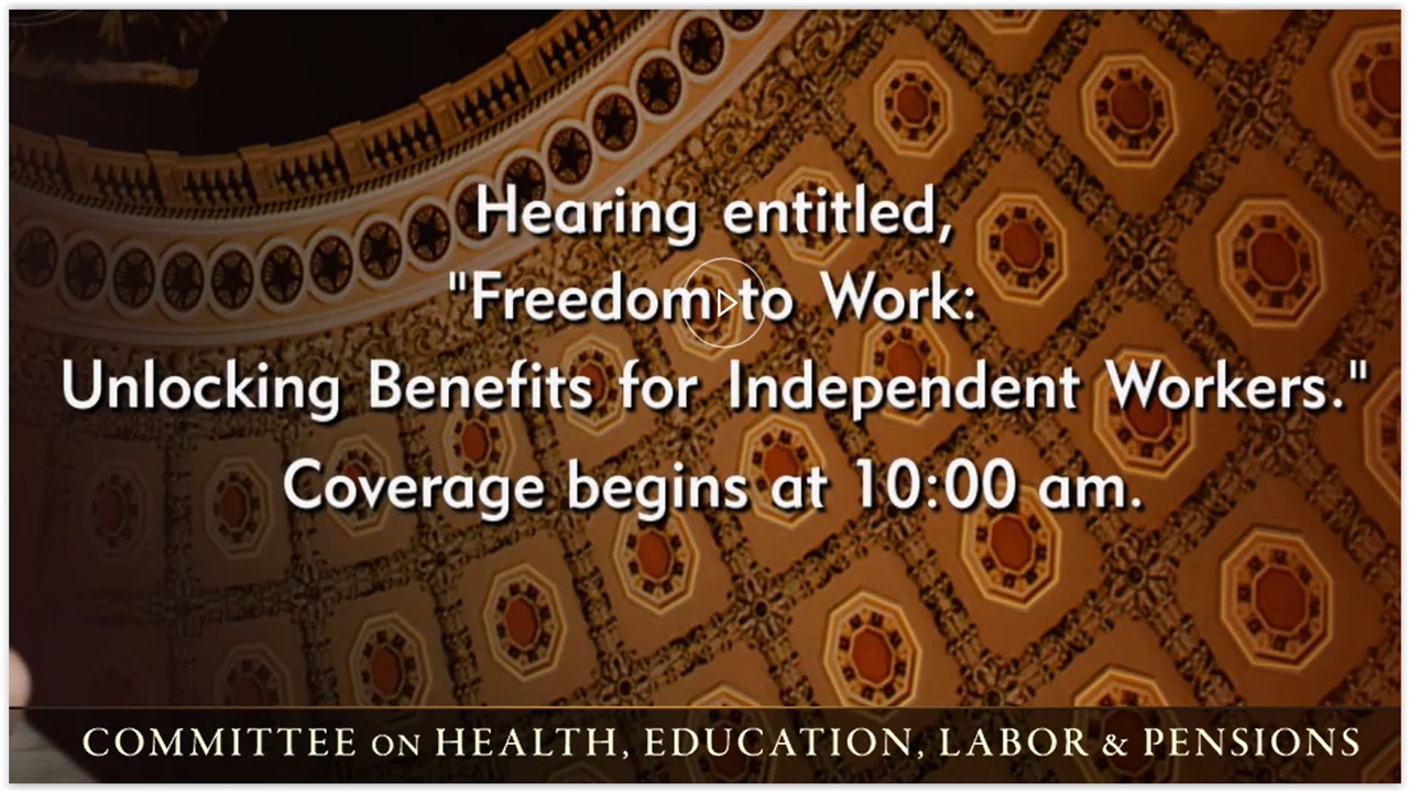 Senate Hearing – Freedom to Work, Unlocking Benefits for Independent Workers