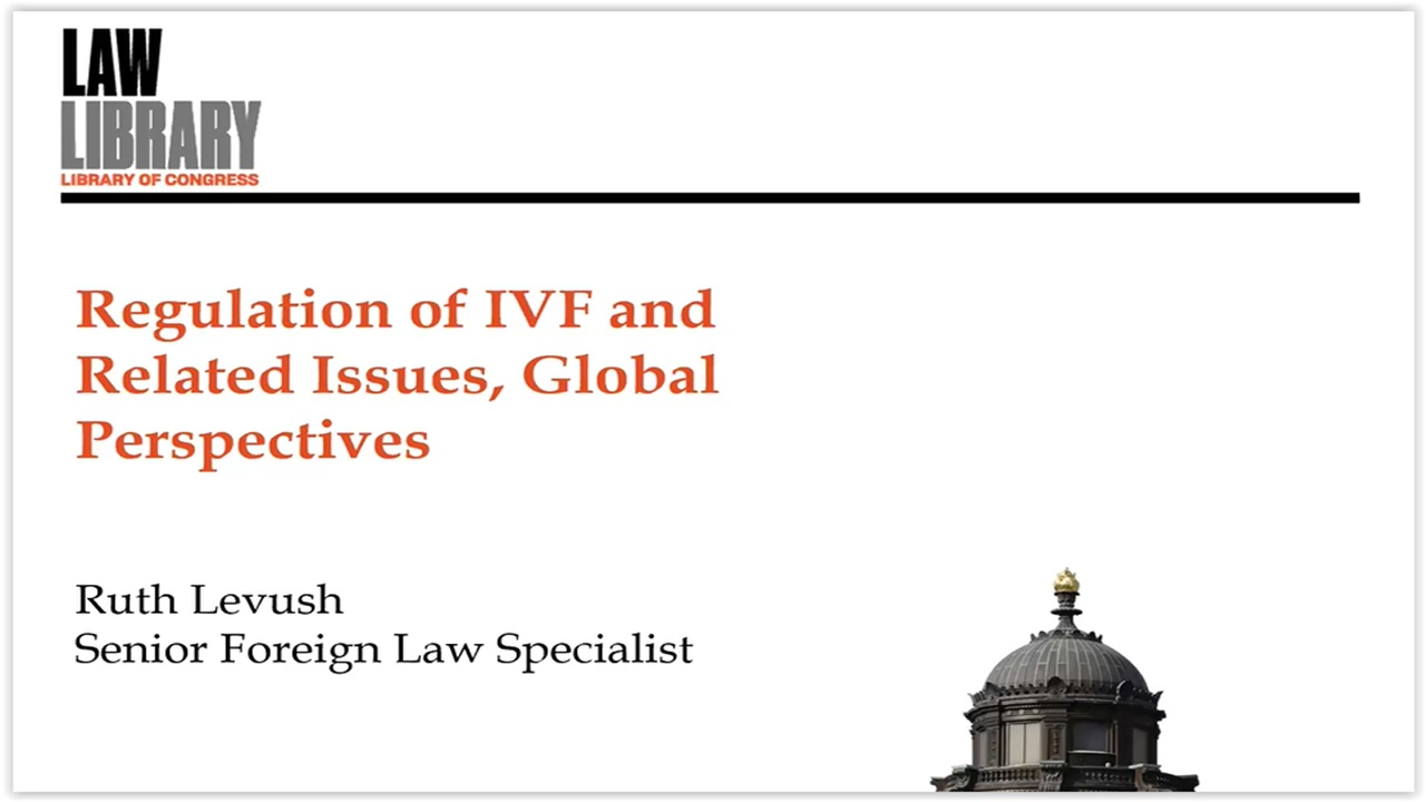 AM’s The More You Know: From Law Library of Congress ” Regulation of IVF and Related Issues, Global Perspectives”