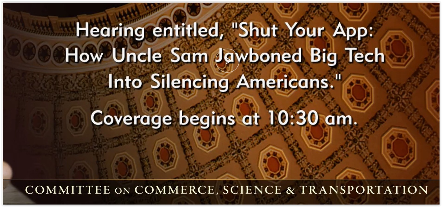 Senate Cmte Hearing: “How Uncle Sam Jawboned Big Tech Into Silencing Americans”