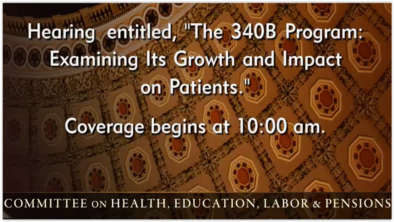 Senate Health Cmte Hearing: 340B Drug Pricing Prgm – The Good, Bad & The Ugly