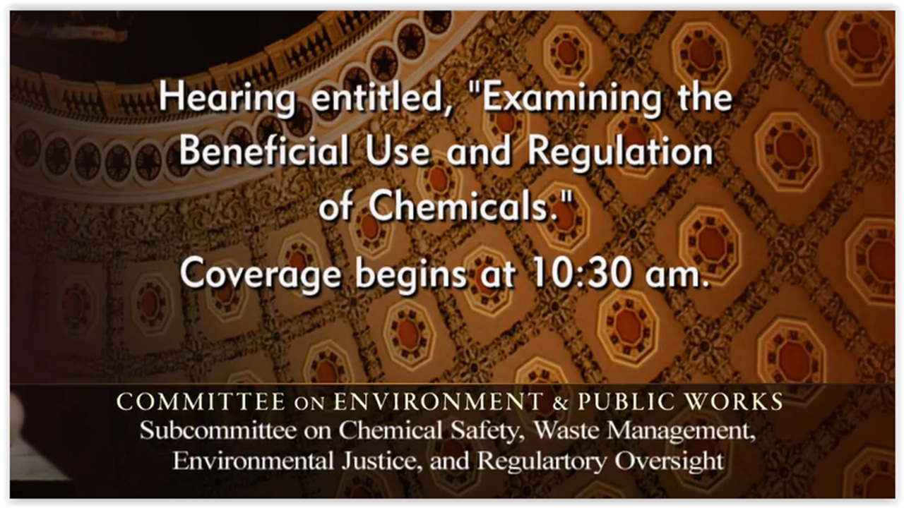 Senate Cmte Envmt & Public Works: “Examining the Beneficial Use and Regulation of Chemicals”