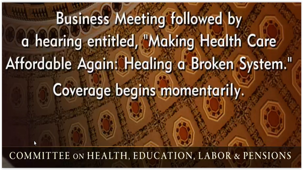 Senate HELP Cmte Hearing: Making Health Care Affordable Again – Healing a Broken System