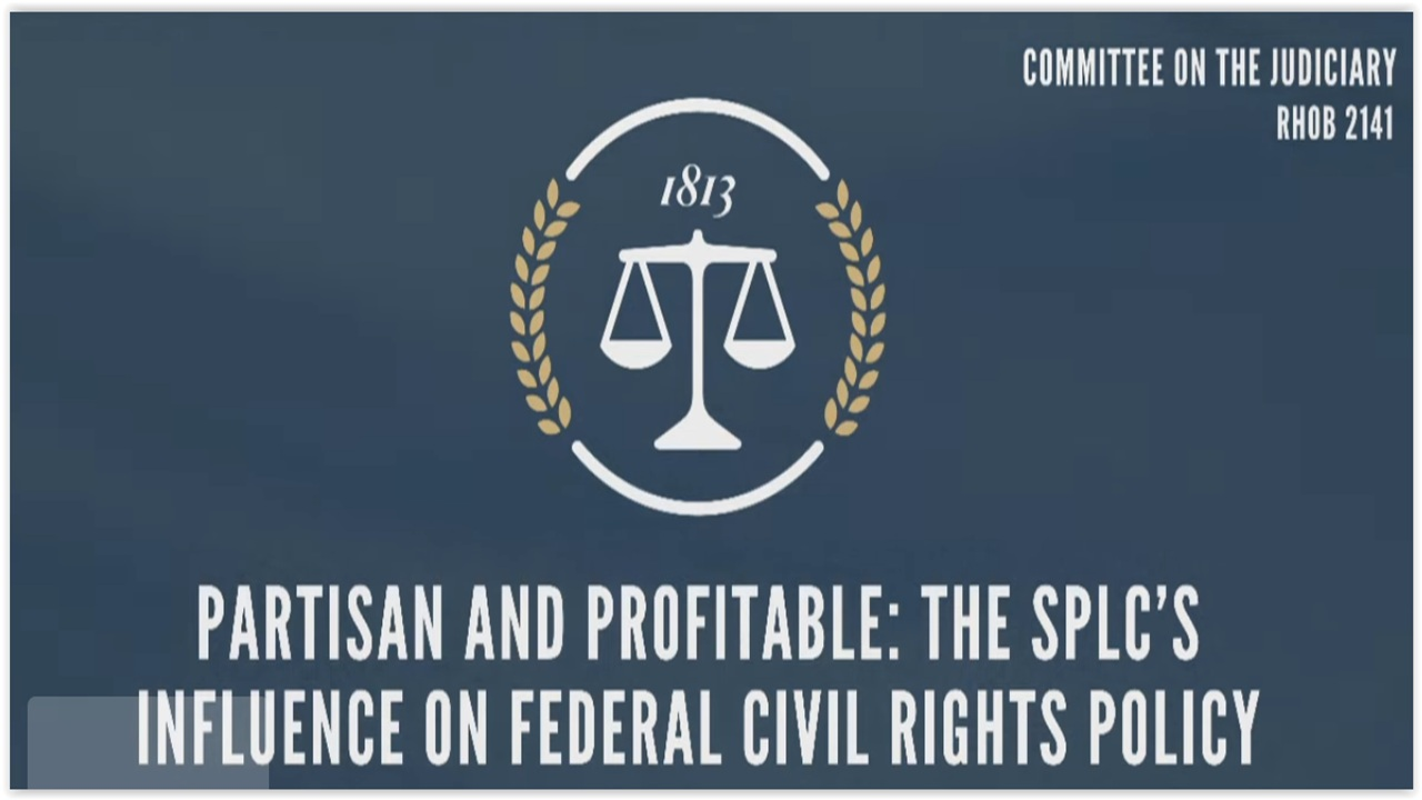 House Judiciary SubCmte: Southern Poverty Law Center’s Influence on Federal Civil Rights Policy