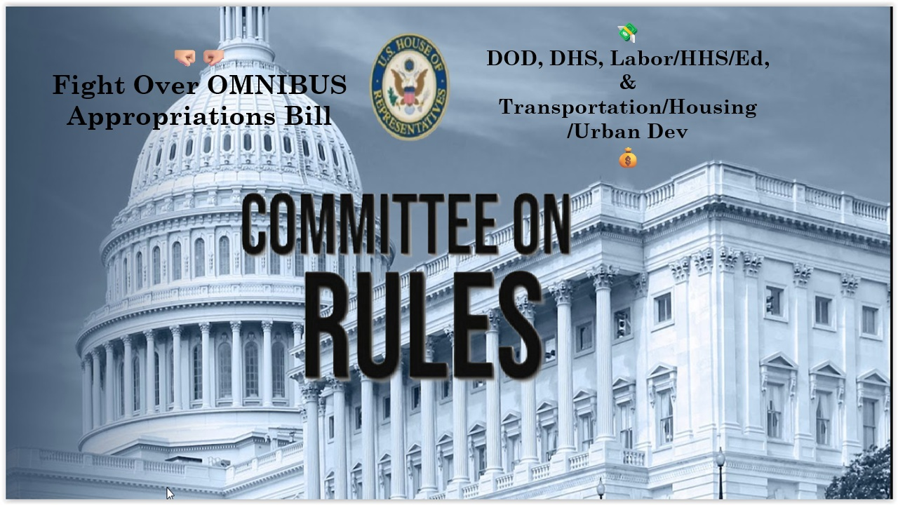 House Rules Cmte: Fight Over DOD & OMNIBUS Appropriations Bill