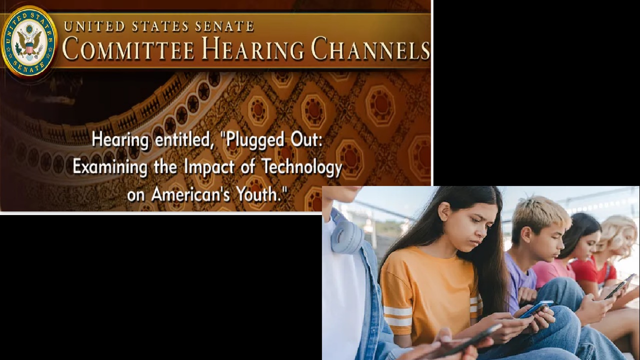Senate Commerce Science Cmte: “Plugged Out – Examining the Impact of Technology on America’s Youth”